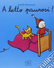 A letto paurosi! Ediz. illustrata libro di Bonameau Isabelle