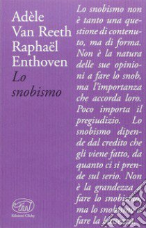 Lo snobismo libro di Van Reeth Adèle; Enthoven Raphaël