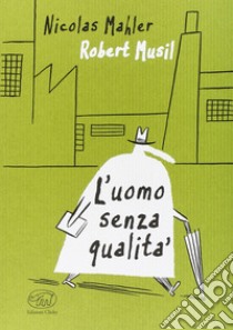 L'uomo senza qualità libro di Mahler Nicolas; Musil Robert