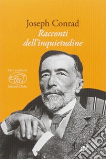 Racconti dell'inquietudine libro di Conrad Joseph