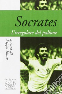 Socrates. La filosofia del pallone libro di Russo P. (cur.)