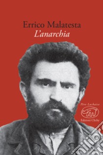 Anarchia. Il nostro programma libro di Malatesta Errico; Gurrieri T. (cur.)