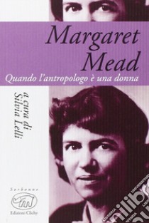 Margaret Mead. Una donna che guarda il mondo libro di Lelli Silvia