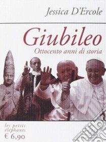 Giubileo. Ottocento anni di storia libro di D'Ercole Jessica