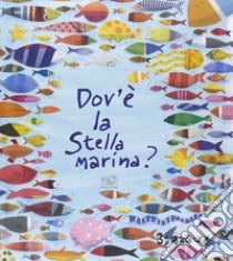 Dove'è la stella marina? Ediz. illustrata libro di Barroux