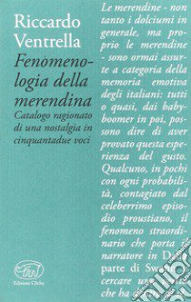 Fenomenologia della merendina. Catalogo ragionato di una nostalgia in 52 voci libro di Ventrella Riccardo