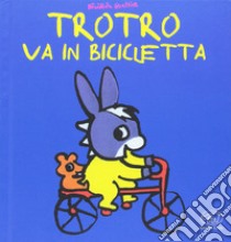 TroTro va in bicicletta. Ediz. a colori libro di Guettier Bénédicte