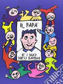 Il papà e i suoi dieci bambini libro di Guettier Bénédicte