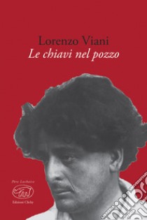 Le chiavi nel pozzo libro di Viani Lorenzo; Gurrieri T. (cur.)