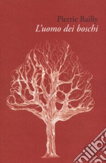 L'uomo dei boschi libro di Bailly Pierric