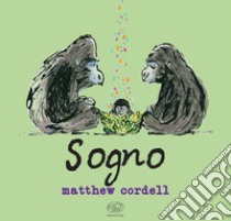 Sogno. Ediz. a colori libro di Cordell Matthew