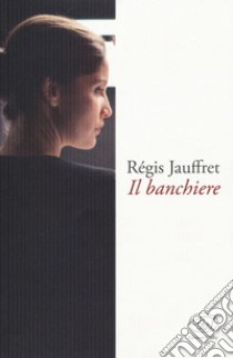 Il banchiere libro di Jauffret Régis