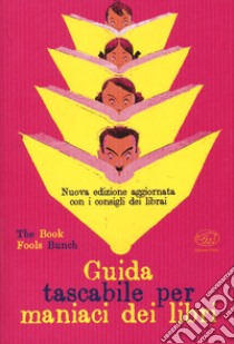 Guida tascabile per maniaci dei libri libro di The Book Fools Bunch (cur.)