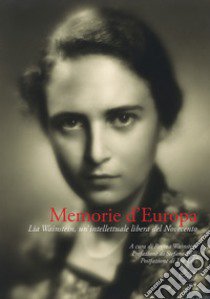 Memorie d'Europa. Lia Wainstein, un'intellettuale libera del Novecento libro di Wainstein Lia; Wainstein R. (cur.)