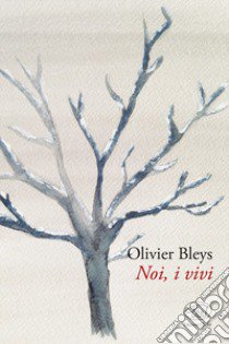 Noi, i vivi libro di Bleys Olivier