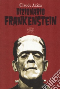 Dizionario Frankenstein libro di Aziza Claude