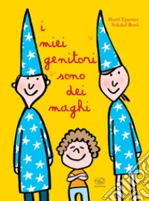 I miei genitori sono dei maghi. Ediz. a colori libro di Eparvier Hervé