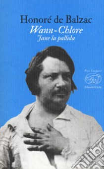 Wann-Chlore. Jane la pallida libro di Balzac Honoré de