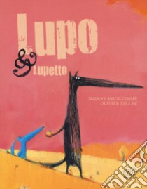 Lupo & Lupetto. Ediz. a colori libro di Brun-Cosme Nadine; Tallec Olivier