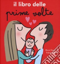 Il libro delle prime volte. Ediz. a colori libro di Eparvier Hervé