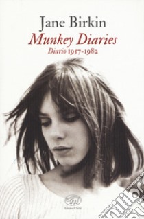 Munkey Diaries. Diario 1957-1982 libro di Birkin Jane