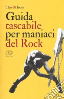 Guida tascabile per maniaci del rock libro di The 88 fools