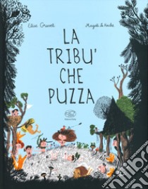 La tribù che puzza. Ediz. a colori libro di Gravel Elise; Le Huche Magali