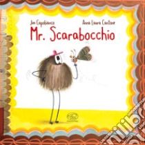 Mr. Scarabocchio. Ediz. a colori libro di Capobianco Jim; Cantone Anna Laura