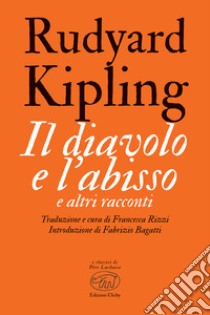 Il diavolo e l'abisso e altri racconti libro di Kipling Rudyard