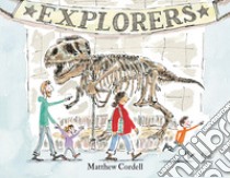Explorers. Ediz. a colori libro di Cordell Matthew