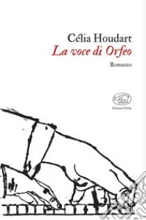 La voce di Orfeo libro di Houdart Célia