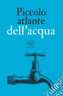 Piccolo atlante dell'acqua libro