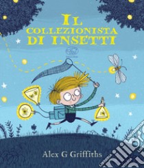 Il collezionista di insetti. Ediz. a colori libro di Griffiths Alex G.