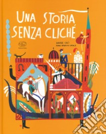 Una storia senza cliché. Ediz. a colori libro di Calì Davide