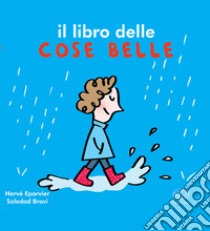 Il libro delle cose belle. Ediz. a colori libro di Eparvier Hervé