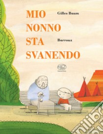 Mio nonno sta svanendo libro di Baum Gilles