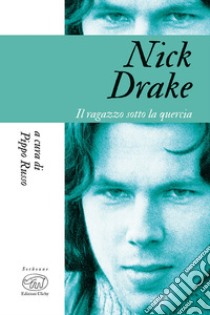 Nick Drake. Il ragazzo sotto la quercia libro di Russo P. (cur.)