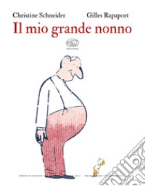 Il mio grande nonno. Ediz. a colori libro di Schneider Christine