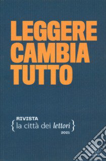 Leggere cambia tutto. La città dei lettori (2021). Vol. 1 libro