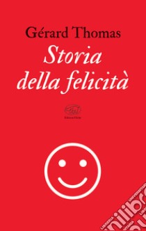 Storia della felicità libro di Thomas Gérard