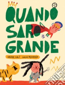 Quando sarò grande libro di Calì Davide