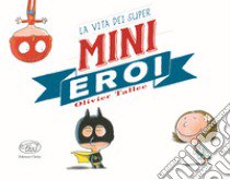 La vita dei Super Mini Eroi libro di Tallec Olivier