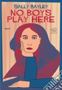 No boys play here. Ediz. italiana libro di Bayley Sally