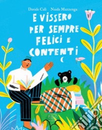 E vissero per sempre felici e contenti. Ediz. a colori libro di Calì Davide