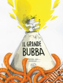 Il grande Bubba. Ediz. a colori libro di Calì Davide; Barroux