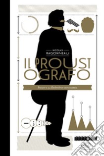 Il Proustografo. Proust e la Recherche in infografica libro di Ragonneau Nicolas