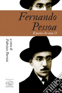 Fernando Pessoa. Il poeta che non c'è libro di Parrini F. (cur.)