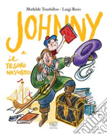 Johnny e il tesoro nascosto. Ediz. a colori libro di Tourbillon Mathilde