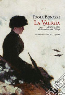 La valigia. Dentro e oltre Il giardino dei ciliegi libro di Bonazzi Paola