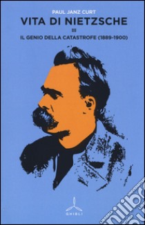 Vita di Nietzsche. Vol. 3: Il genio della catastrofe (1889-1900) libro di Janz Curt P.